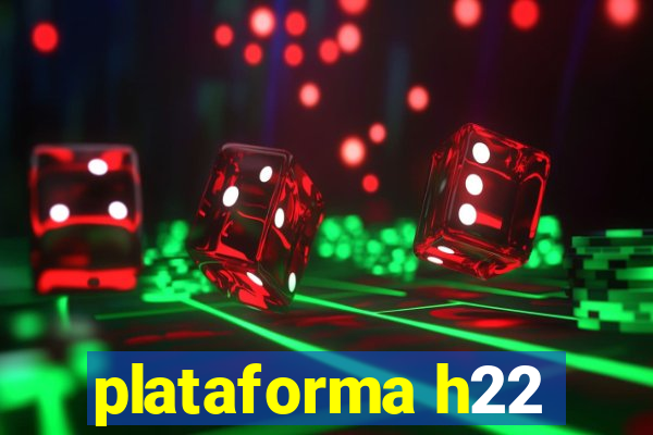 plataforma h22